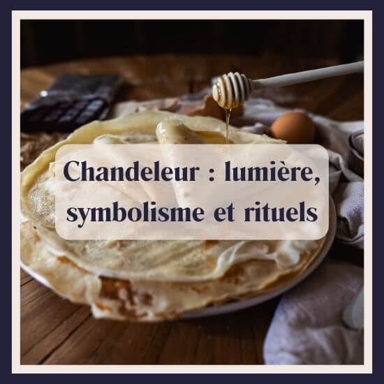 Chandeleur : lumière, symbolisme et rituels pour célébrer la renaissance intérieure